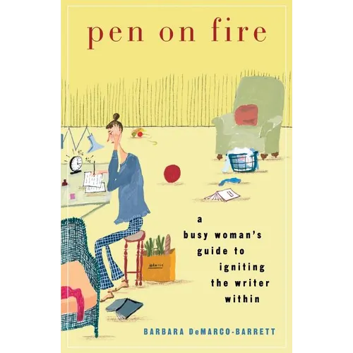 Pen on Fire: A Busy Woman's Guide to Igniting the Writer Within