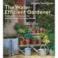 The Water-Efficient Gardener: Sustainable Techniques for Growing in a Changing Climate