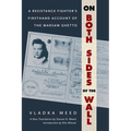 On Both Sides of the Wall: A Resistance Fighter's Firsthand Account of the Warsaw Ghetto