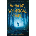 Whacky, Whimsical & Dark