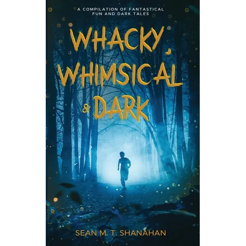 Whacky, Whimsical & Dark