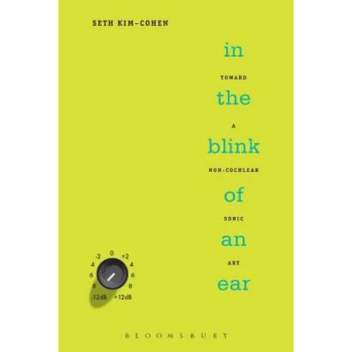 In the Blink of an Ear: Toward a Non-Cochlear Sonic Art