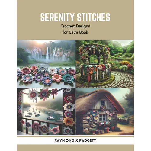 Serenity Stitches: Crochet Designs for Calm Book