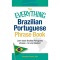 The Everything Brazilian Portuguese Phrase Book: Learn Basic Brazilian Portuguese Phrases - For Any Situation!