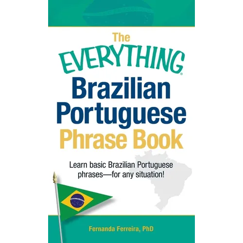 The Everything Brazilian Portuguese Phrase Book: Learn Basic Brazilian Portuguese Phrases - For Any Situation!