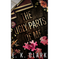 The Ugly Parts of Me