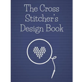 The Cross Stitcher's Design Book: Cross stitch graph paper to chart cross stitch patterns Cross stitch designer's design book to draw patterns. Graph
