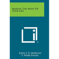 Making the Most of Your Life