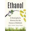 Ethanol: A Hemispheric History for the Future of Biofuels