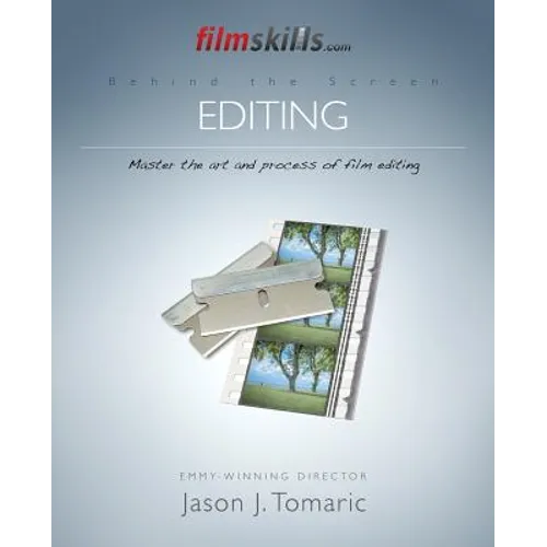 FilmSkills Editing: Master the Art and Process of Film Editing