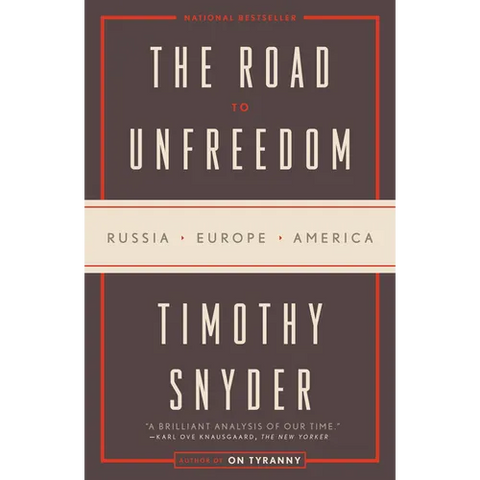 The Road to Unfreedom: Russia, Europe, America