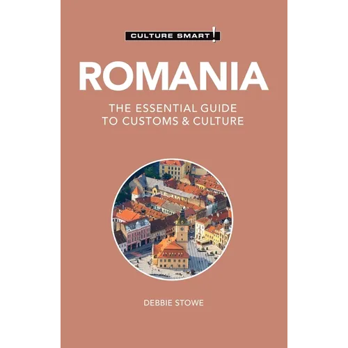 Romania - Culture Smart!: The Essential Guide to Customs & Culture