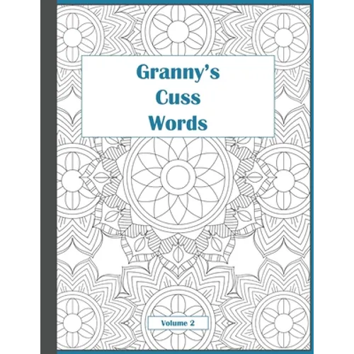 Granny's Cuss Words: Coloring Book for Adults Mandala Patterns Volume 2