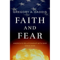 Faith and Fear: America's Relationship with War Since 1945