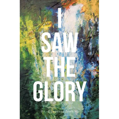 I Saw the Glory