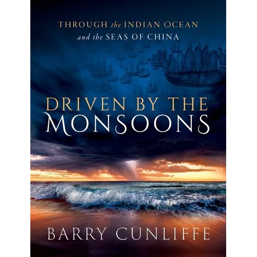 Driven by the Monsoons: Through the Indian Ocean and the Seas of China