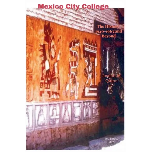 Mexico City College The History 1940- 1963 and Beyond