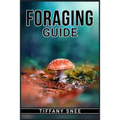 Foraging Guide: Finding and Recognizing Local Wild Edible Plants and Mushrooms (2022 for Beginners)