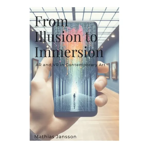 From Illusion to Immersion: AR and VR in Contemporary Art