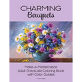 Charming Bouquets: Make-a-Masterpiece Adult Grayscale Coloring Book with Color Guides