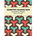 Geometric Coloring Book: Optical illusion, Geometric Shapes and Patterns Coloring Book for adults relaxing
