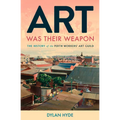 Art Was Their Weapon: The History of the Perth Workers' Art Guild