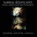Surreal Bodyscapes: Pinhole Camera Color Nude Photographs