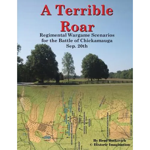 A Terrible Roar: Regimental Wargame Scenarios For The Battle of Chickamauga: Sep. 20th