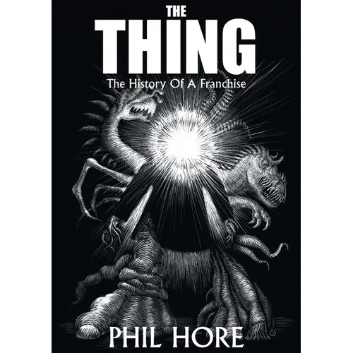 The Thing: The History of a Franchise