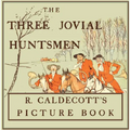 The Three Jovial Huntsmen - Illustrated by Randolph Caldecott