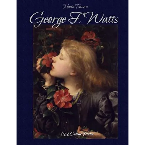 George F. Watts: 122 Colour Plates