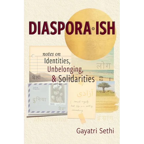 Diaspora-ish: Notes on Identities, Unbelonging, & Solidarities