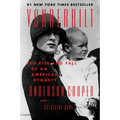 Vanderbilt: The Rise and Fall of an American Dynasty