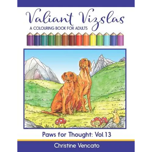 Valiant Vizslas: A Colouring Book for Adults