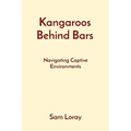 Kangaroos Behind Bars: Navigating Captive Environments