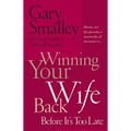The Winning Your Wife Back Before It's Too Late: Whether She's Left Physically or Emotionally All That Matters Is...