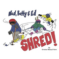 Ned, Betty & Ed Shred!