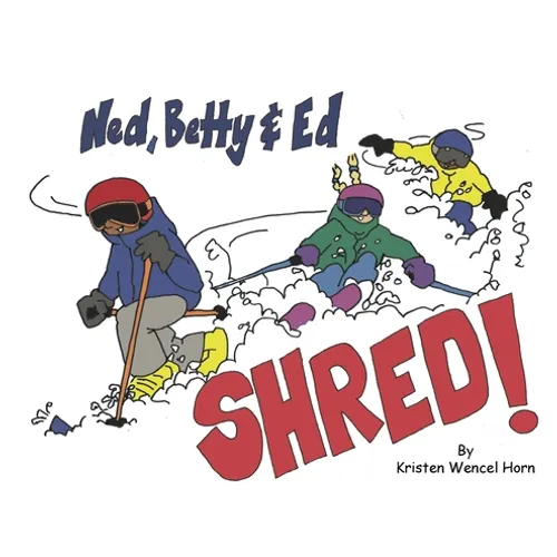 Ned, Betty & Ed Shred!