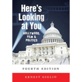 Here's Looking at You: Hollywood, Film and Politics, Fourth Edition