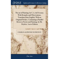 The art of Painting, by C.A. du Fresnoy; With Remarks and Observations. Translated Into English, With an Original Preface, Containing a Parallel Betwe