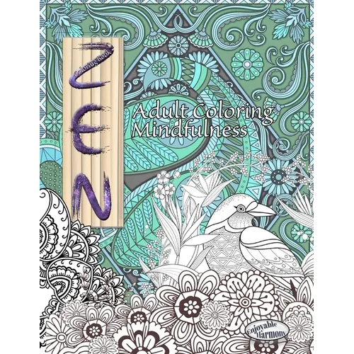 ZEN Coloring Book. Adult Coloring Mindfulness: Enjoy mindful coloring with this zen coloring book for adults