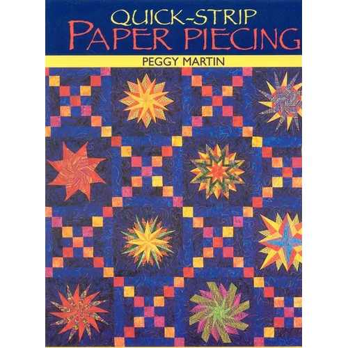Quick-Strip Paper Piecing: For Blocks, Borders & Quilts