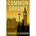 Common Ground: Westminster Thriller