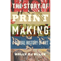 The Story of Printmaking: A Global History of Art