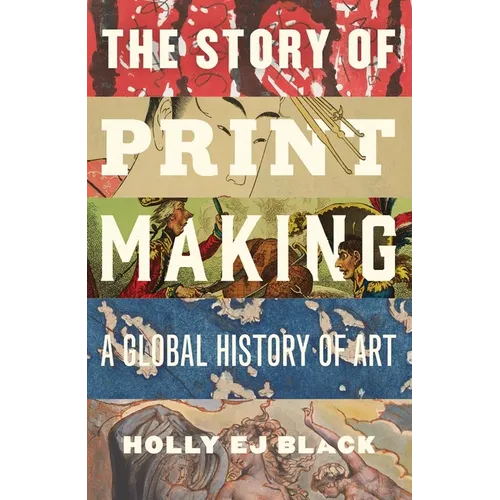 The Story of Printmaking: A Global History of Art