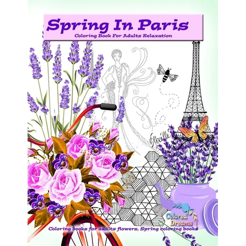 Spring in Paris coloring book for adults relaxation: Coloring books for adults flowers, Spring coloring books
