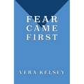 Fear Came First