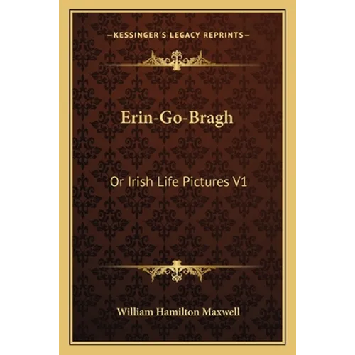 Erin-Go-Bragh: Or Irish Life Pictures V1