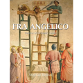 Fra Angelico: Painter of Heavenly Grace