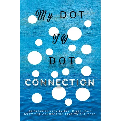 My Dot to Dot Connection: An Autobiography